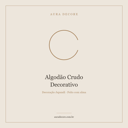 Algodão Crudo Kumo Decorativo — Direto do Nordeste | Aura Decore