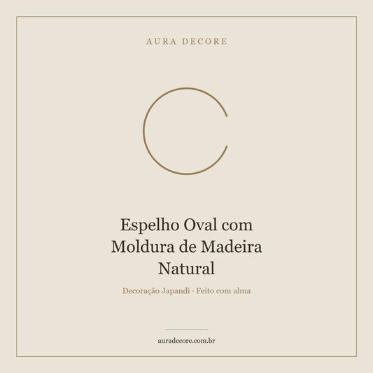 Espelho Oval Moldura Madeira Natural — Ponto Focal Wabi-Sabi | Aura Decore