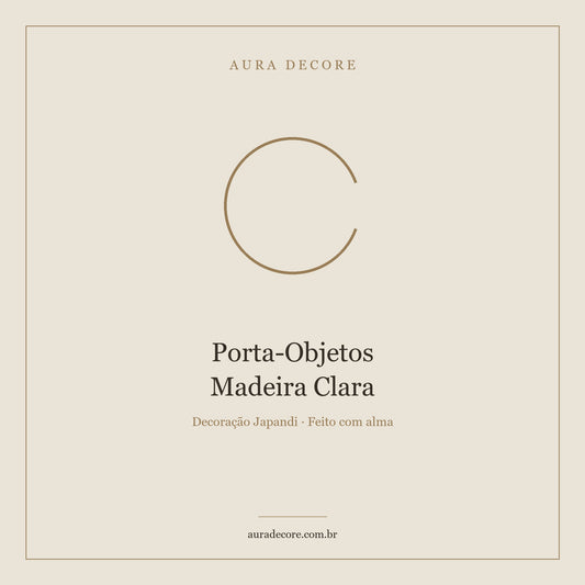 Porta-Objetos Madeira Clara — Minimalismo Funcional Japandi | Aura Decore